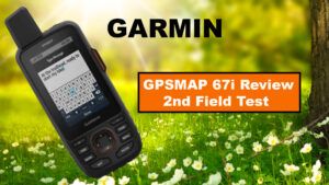 Garmin GPSMAP 67i Review and 2nd Field Test